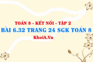 Bài 6.32 trang 24 Toán 8 Kết nối tri thức Tập 2